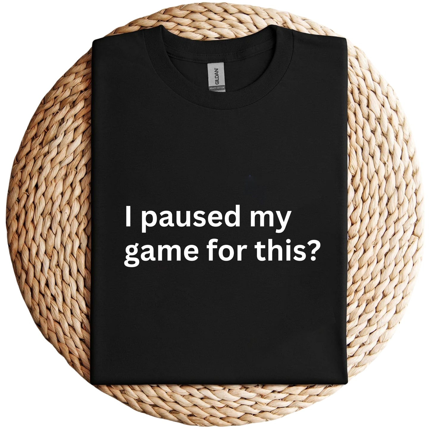 I paused game for this? Shirt, Unisex